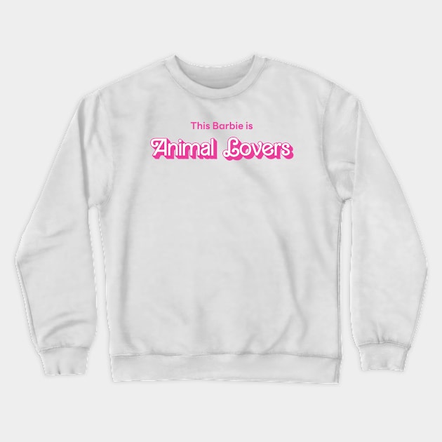 This Barbie is Animal Lovers Crewneck Sweatshirt by Mayzarella